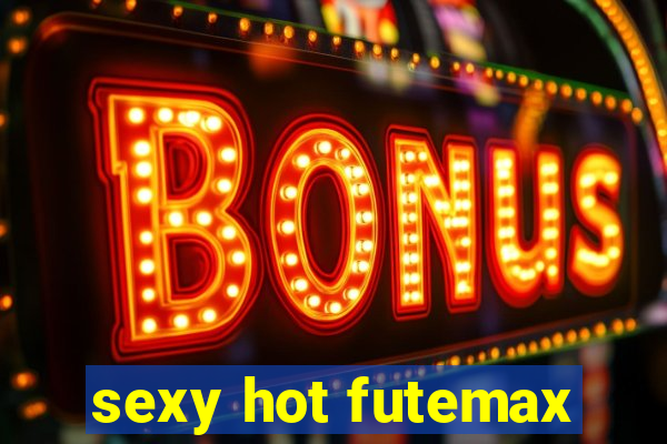 sexy hot futemax